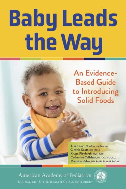 Baby Leads the Way: An Evidence-Based Guide to Introducing Solid Foods by Julie Laux