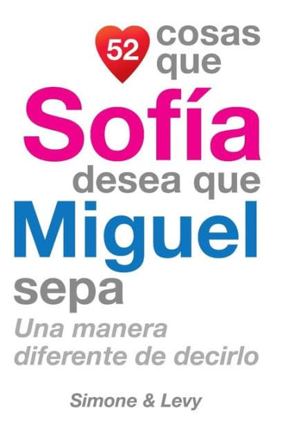 52 Cosas Que Sofía Desea Que Miguel Sepa: Una Manera Diferente de Decirlo by Simone