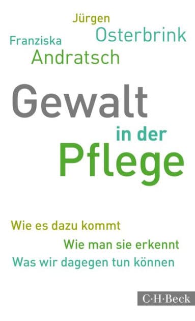 Gewalt in der Pflege: Wie es dazu kommt. Wie man sie erkennt. Was wir dagegen tun können by Jürgen Osterbrink