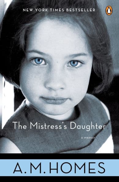 The Mistress's Daughter: A Memoir by A.M. Homes