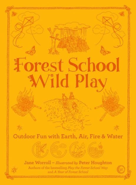 Forest School Wild Play by Jane Worroll