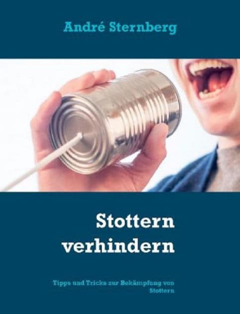 Stottern verhindern: Tipps und Tricks zur Bekämpfung von Stottern by Andre Sternberg