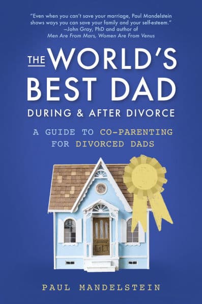 The World's Best Dad During and After Divorce: A Guide to Co-Parenting for Divorced Dads by Paul Mandelstein