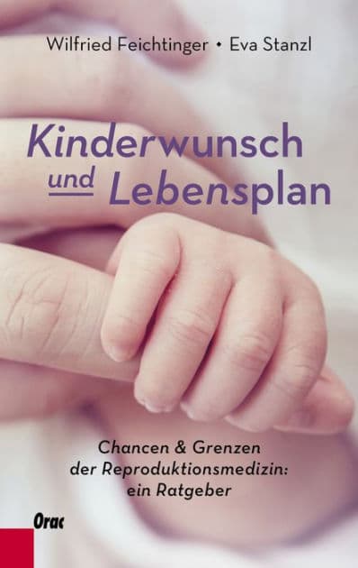 Kinderwunsch und Lebensplan: Chancen und Grenzen der Reproduktionsmedizin: ein Ratgeber by Wilfried Feichtinger