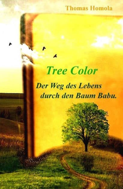 Tree Color: Der Weg des Lebens durch den Baum Babu. by Thomas Homola