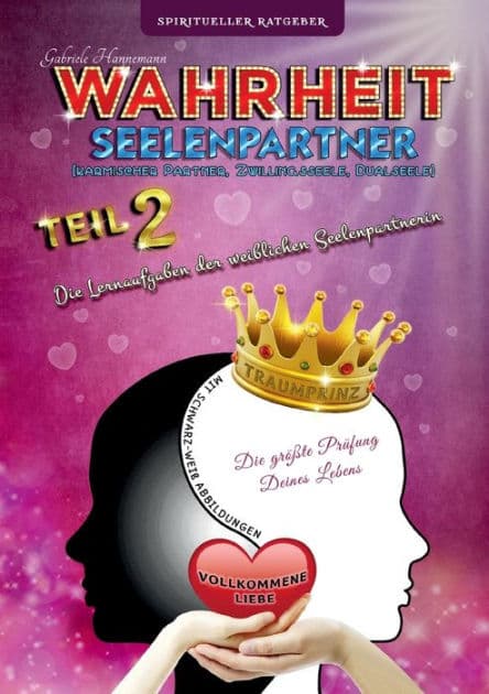 Wahrheit Seelenpartner Teil 2 (karmischer Partner, Zwillingsseele, Dualseele): Die Lernaufgaben der weiblichen Seelenpartnerin (Taschenbuch mit schwarz-weiß Abbildungen) by Gabriele Hannemann