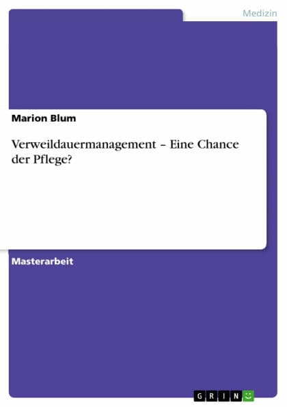 Verweildauermanagement - Eine Chance der Pflege?: Eine Chance der Pflege? by Marion Blum