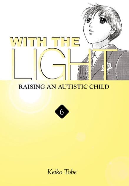 With the Light... Vol. 6: Raising an Autistic Child by Keiko Tobe