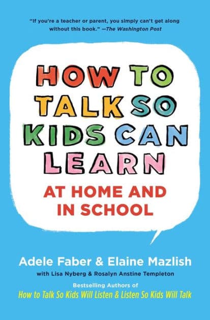 How to Talk so Kids Can Learn: At Home and in School by Adele Faber