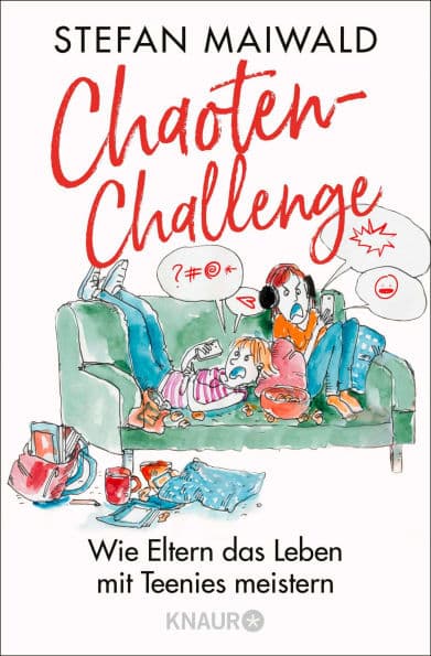 Chaoten-Challenge: Wie Eltern das Leben mit Teenies meistern by Stefan Maiwald