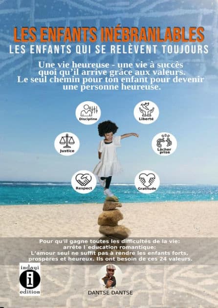 Les enfants inébranlables, les enfants qui se relèvent toujours: Une vie heureuse - une vie à succès quoi qu'il arrive grâce aux valeurs by Dantse Dantse