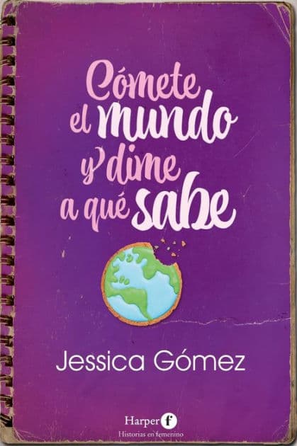 Cómete el mundo y dime a qué sabe: (Eat the World and Tell Me What it Tastes Like - Spanish Edition) by Jessica Gómez