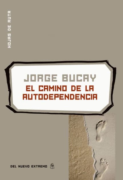 El camino de la autodependencia by Jorge Bucay