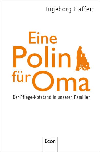 Eine Polin für Oma: Der Pflege-Notstand in unseren Familien by Ingeborg Haffert