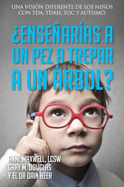 Ã¯Â¿Â½EnseÃ¯Â¿Â½arÃ¯Â¿Â½as a un pez a trepar a un Ã¯Â¿Â½rbol? (Spanish) by Gary M Douglas
