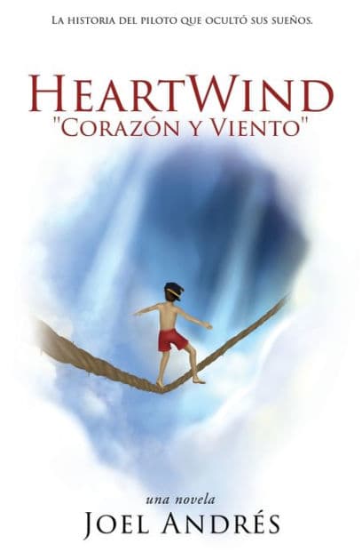 HeartWind "Corazon y Viento" (Spanish Edition): La historia del piloto que ocultï¿½ sus sueï¿½os. by Joel Andres