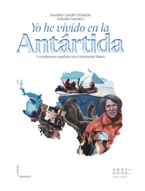 Yo he vivido en la Antártida: Los primeros españoles en el continente blanco by Josefina Castellví