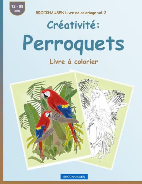 BROCKHAUSEN Livre de coloriage vol. 2 - Créativité: Perroquets: Livre à colorier by Dortje Golldack