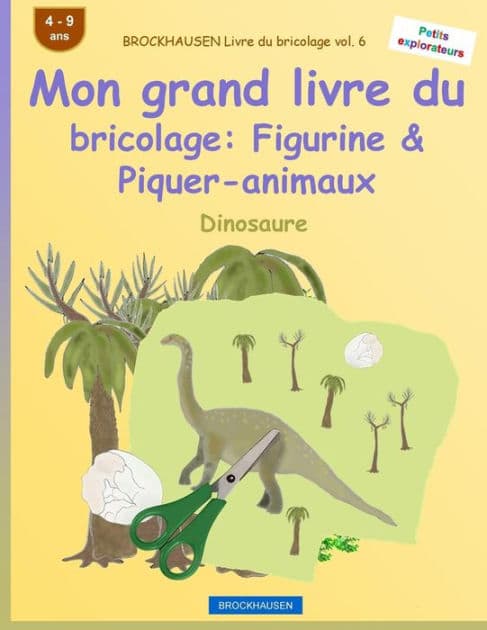 BROCKHAUSEN Livre du bricolage vol. 6 - Mon grand livre du bricolage: Figurine & Piquer-animaux: Dinosaure by Dortje Golldack