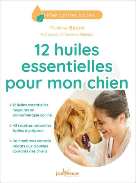 12 huiles essentielles pour mon chien by Maxime Beune