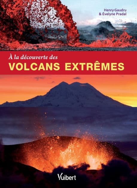 À la découverte des volcans extrêmes by Henry Gaudru