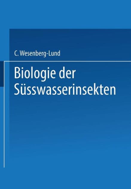 Biologie der Süsswasserinsekten by Carl Wesenberg-Lund