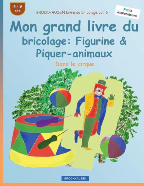 BROCKHAUSEN Livre du bricolage vol. 6 - Mon grand livre du bricolage: Figurine & Piquer-animaux: Dans le cirque by Dortje Golldack