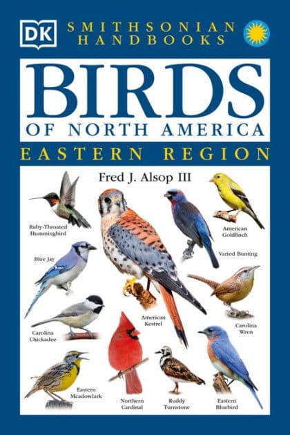 Birds of North America: East: The Most Accessible Recognition Guide by Fred J. Alsop III