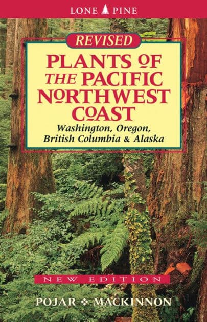 Plants of the Pacific Northwest Coast: Washington, Oregon, British Columbia and Alaska by Jim Pojar