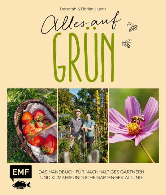 Alles auf Grün - Das Handbuch für nachhaltiges Gärtnern und klimafreundliche Gartengestaltung: Artenvielfalt fördern, plastikfrei gärtnern, umweltfreundlich anbauen - Mit vielen nachhaltigen Projekten: Hochbeet aus Restholz, Fledermauskasten, Insektenhote by Deborah Hucht