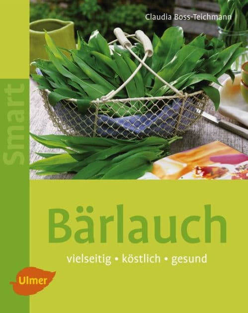 Bärlauch: Vielseitig, köstlich, gesund by Claudia Boss-Teichmann