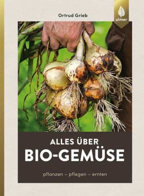 Alles über Bio-Gemüse: Pflanzen, pflegen, ernten by Ortrud Grieb