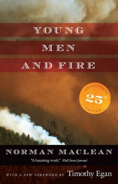 Young Men and Fire (Twenty-fifth Anniversary Edition) by Norman Maclean