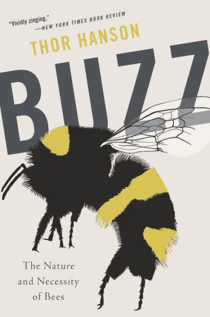 Buzz: The Nature and Necessity of Bees by Thor Hanson