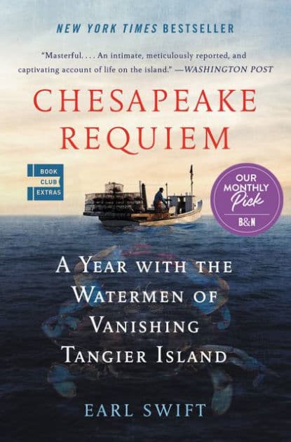 Chesapeake Requiem: A Year with the Watermen of Vanishing Tangier Island by Earl Swift