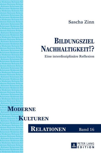 Bildungsziel Nachhaltigkeit!?: Eine interdisziplinaere Reflexion by Sascha Zinn