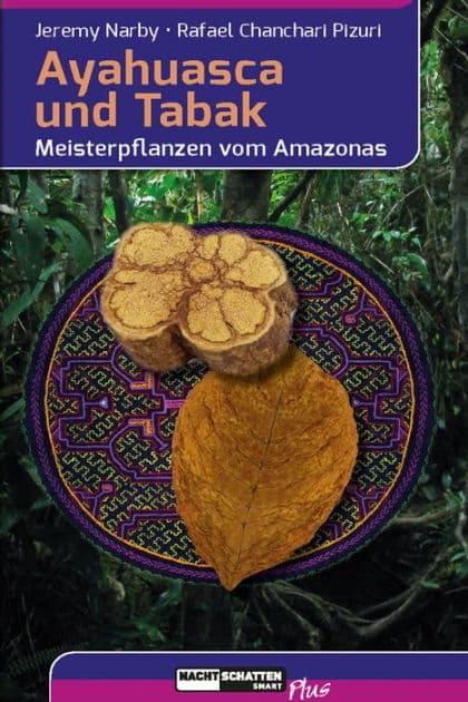 Ayahuasca und Tabak: Meisterpflanzen vom Amazonas by Jeremy Narby