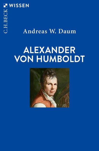 Alexander von Humboldt by Andreas W. Daum