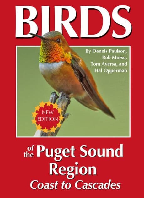 Birds of the Puget Sound Region: Coast to Cascades by Dennis Paulson