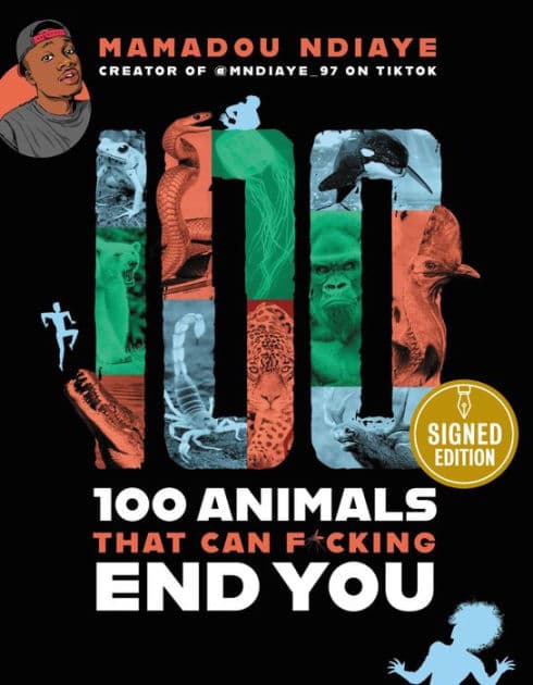 100 Animals That Can F*cking End You (Signed Book) by Mamadou Ndiaye