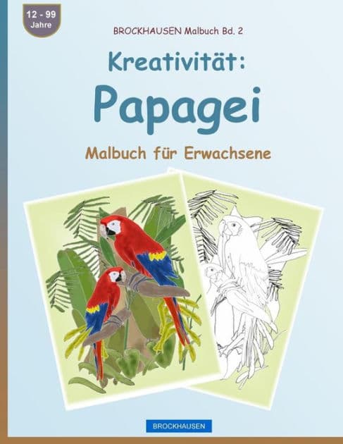 BROCKHAUSEN Malbuch Bd. 2 - Kreativität: Papagei: Malbuch für Erwachsene by Dortje Golldack