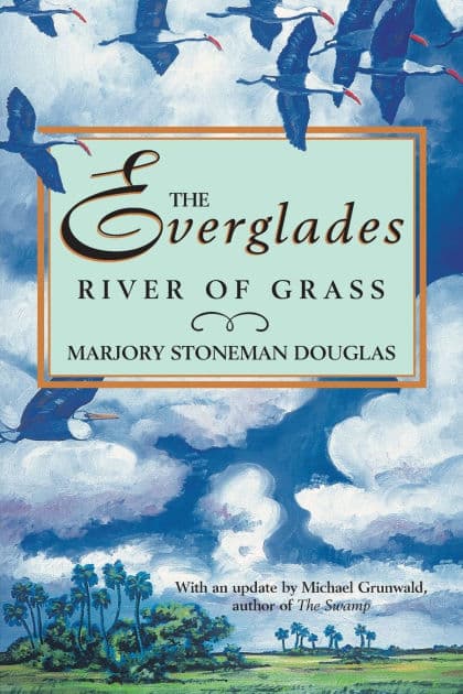 The Everglades: River of Grass by Marjory Stoneman Douglas