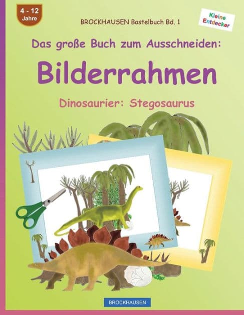 BROCKHAUSEN Bastelbuch Bd. 1 - Das große Buch zum Ausschneiden: Bilderrahmen: Dinosaurier: Stegosaurus by Dortje Golldack