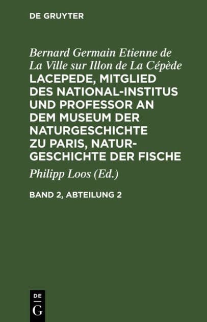 Bernard Germain Etienne de La Ville sur Illon de La Cépède: Lacepede, Mitglied des National-Institus und Professor an dem Museum der Naturgeschichte zu Paris, Naturgeschichte der Fische. Band 2, Abteilung 2 by Bernard Germain Etienne de La Ville sur Illon de La Cépède