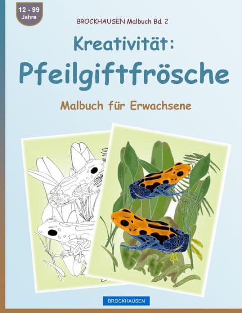 BROCKHAUSEN Malbuch Bd. 2 - Kreativität: Pfeilgiftfrösche: Malbuch für Erwachsene by Dortje Golldack