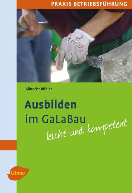Ausbilden im GaLaBau: Leicht und kompetent by Albrecht Bühler