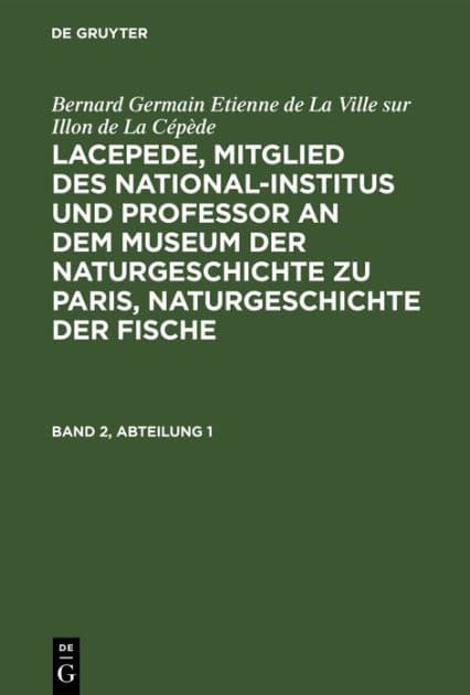 Bernard Germain Etienne de La Ville sur Illon de La Cépède: Lacepede, Mitglied des National-Institus und Professor an dem Museum der Naturgeschichte zu Paris, Naturgeschichte der Fische. Band 2, Abteilung 1 by Bernard Germain Etienne de La Ville sur Illon de La Cépède