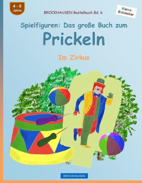 BROCKHAUSEN Bastelbuch Bd. 6 - Spielfiguren: Das große Buch zum Prickeln: Im Zirkus by Dortje Golldack