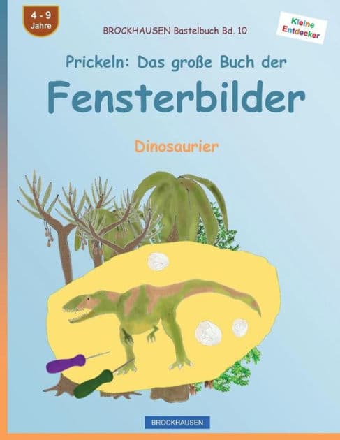 BROCKHAUSEN Bastelbuch Bd. 10 - Prickeln: Das groï¿½e Buch der Fensterbilder: Dinosaurier by Dortje Golldack