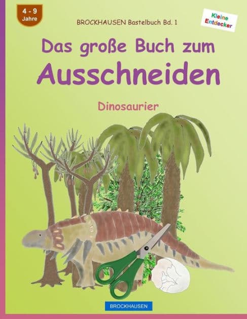 BROCKHAUSEN Bastelbuch Bd. 1 - Das große Buch zum Ausschneiden: Dinosaurier by Dortje Golldack